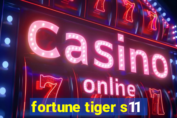 fortune tiger s11